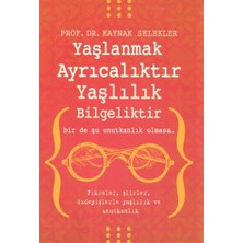Yaşlanmak Ayrıcalıktır Yaşlılık Bilgeliktir