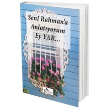 Seni Rahman'a Anlatıyorum Ey Yar...