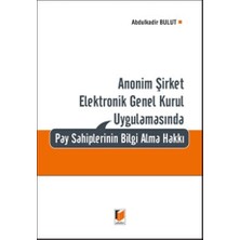 Anonim Şirket Elektronik Genel Kurul Uygulamasında Pay Sahiplerinin Bilgi Alma Hakkı