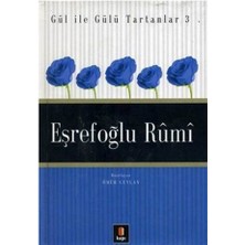 Eşrefoğlu Rumi: Gül ile Gülü Tartanlar 3