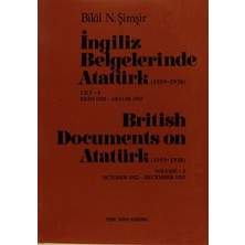 İngiliz Belgelerinde Atatürk (1919-1938) Cilt: 5 Ekim 1922-Aralık 1925 / British Documents on Atatürk (1919 - 1938) Volume: 5 October1922-December 1925