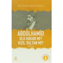 Abdülhamid Ulu Hakan Mı? Kızıl Sultan Mı? Birinci Cilt