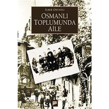 Osmanlı Toplumunda Aile - İlber Ortaylı