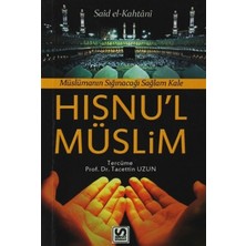 Müslümanın Sığınacağı Sağlam Kale - Dua ve Zikirler - Hısnu’l-Müslim