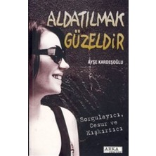 Aldatılmak Güzeldir