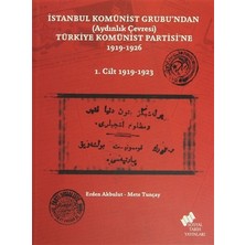 İstanbul Komünist Grubu’ndan (Aydınlık Çevresi) Türkiye Komünist Partisi’ne 1919 - 1926 - 1. Cilt 1919-1923