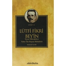 Lütfi Fikri Bey’in Siyasi Mücadelesi Yahut Tek Başına Muhalefet
