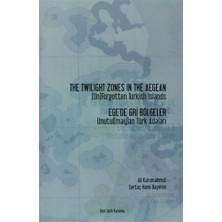 The Twilight Zones in The Aegean (Un)Fogetten Turkish Islands / Ege’de Gri Bölgeler Unutul(may)an Türk Adaları
