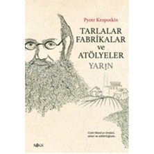 Tarlalar Fabrikalar ve Atölyeler - P. Kropotkin