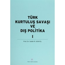 Türk  Kurtuluş Savaşı ve Dış Politika Cilt: 1 - Salahi R. Sonyel