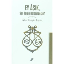 Ey Aşık, Sen Işığın Neresindesin?