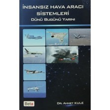 İnsansız Hava Aracı Sistemleri Dünü Bugünü Yarını - Ahmet Kule