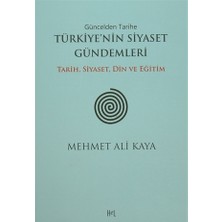 Güncelden Tarihe Türkiye'nin Siyaset Gündemleri