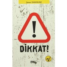 Dikkat!
