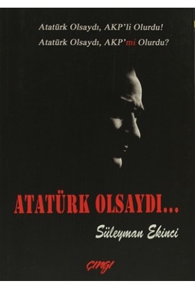 Atatürk Olsaydı