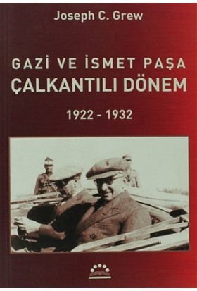 Gazi ve İsmet Paşa Çalkantılı Dönem 1922-1932