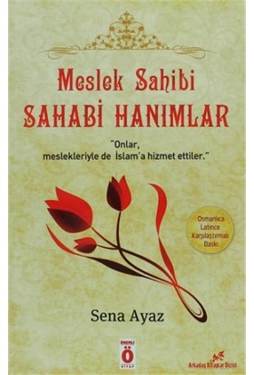 Meslek Sahibi Sahabi Hanımlar (Osmanlıca - Latince Karşılaştırmalı Baskı)