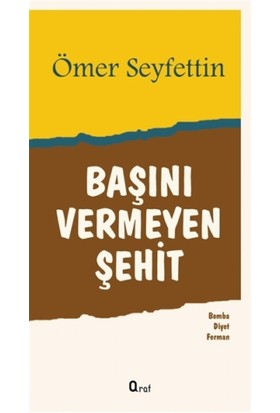 Başını Vermeyen Şehit - Ömer Seyfettin