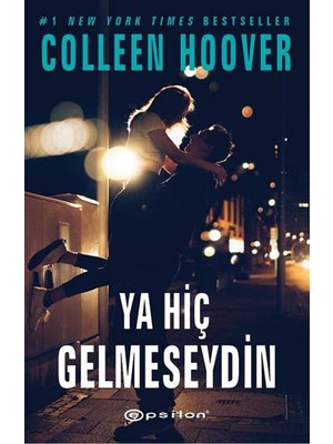 Ya Hiç Gelmeseydin - Colleen Hoover