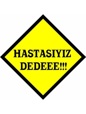 Süslen Oto Sarı Çıkartma Hastasıyız Dede