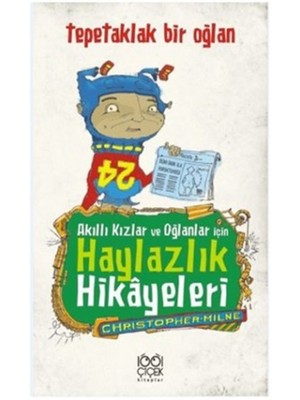 Akıllı Kızlar ve Oğlanlar İçin Haylazlık Hikayeleri : Tepetaklak Bir Oğlan