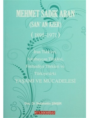Mehmet Sadık Aran Yaşamı ve Mücadelesi / Sebahattin Şimşir