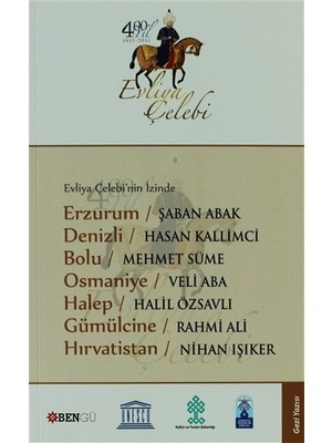 Evliya Çelebi’nin İzinde Erzurum - Denizli - Bolu - Osmaniye - Halep - Gümülcine - Hırvatistan