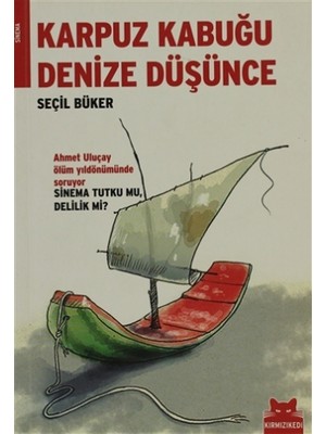 Karpuz Kabuğu Denize Düşünce