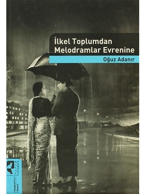 İlkel Toplumdan Melodramlar Evrenine