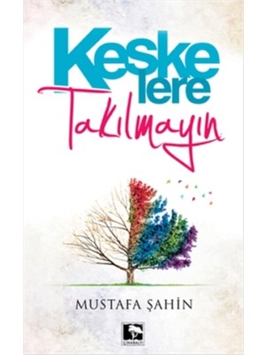Keşke’lere Takılmayın