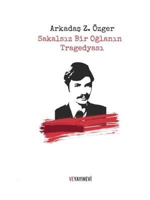 Sakalsız Bir Oğlanın Tragedyası - Arkadaş Zekai Özger
