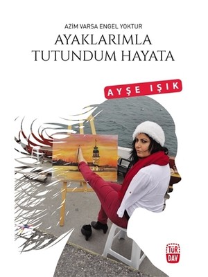 Ayaklarımla Tutundum Hayata