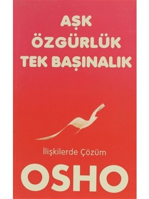 Aşk, Özgürlük, Tekbaşınalık - Osho (Bhagwan Shree Rajneesh)
