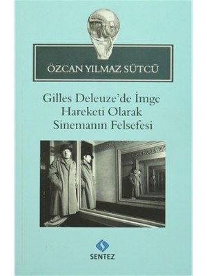Gilles Deleuze’de İmge Hareketi Olarak Sinemanın Felsefesi