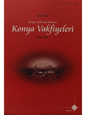 Şer’iye Sicillerinde Bulunan Konya Vakfiyeleri 1650-1800