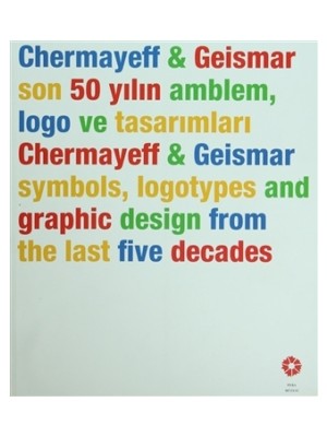 Chermayeff & Geismar: Son 50 Yılın Amblem, Logo ve Tasarımları Symbols, Logotypes and Graphic Design From the Last Five Decades