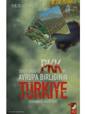 Terör Örgütü PKK ve Avrupa Birliğinin Türkiye Üzerindeki Hedefleri