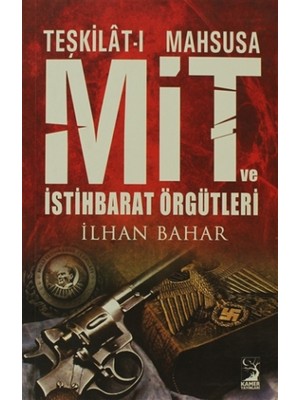 Teşkilat-ı Mahsusa MİT ve İstihbarat Örgütleri - İlhan Bahar