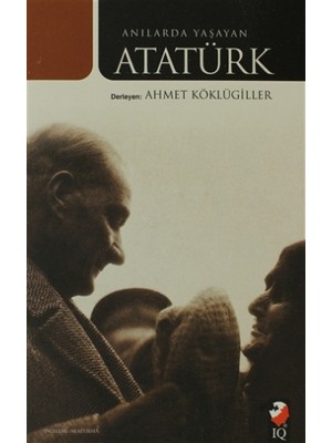 Anılarda Yaşayan Atatürk