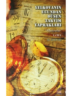 Yelkovanın Ucundan Düşen Takvim Yaprakları 1. Cilt