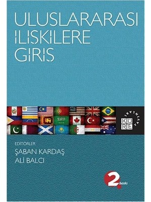 Küre Yayınları Uluslararası İlişkilere Giriş Ali Balcı ve Şaban Kardaş 741 Sayfa Kapsamlı İnceleme