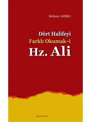 Dört Halife'yi Farklı Okumak 4 : Hz. Ali