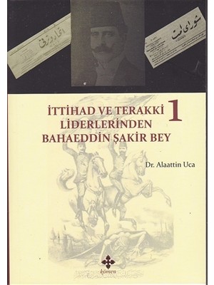 İttihad ve Terakki Liderlerinden Bahaeddin Şakir Bey (2 Kitap Takım)