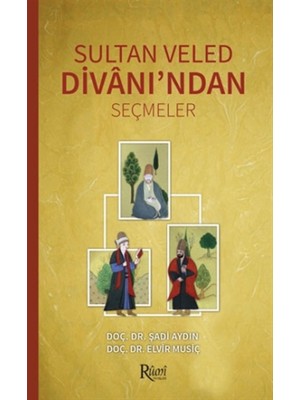 Rumi Yayınları Sultan Veled Divanı'ndan Seçmeler