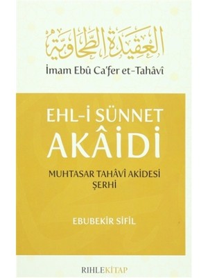 Ehl-i Sünnet Akaidi Muhtasar Tahavi Akidesi Şerhi - Ebubekir Sifil