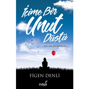 İçime Bir Unut Düştü - Figen Denli