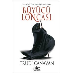Büyücü Loncası: Kara Büyücü Üçlemesi, Birinci Kitap - Trudi Canavan