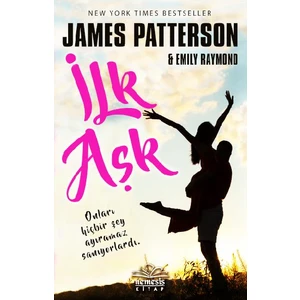 İlk Aşk - James Patterson-Emily Raymond