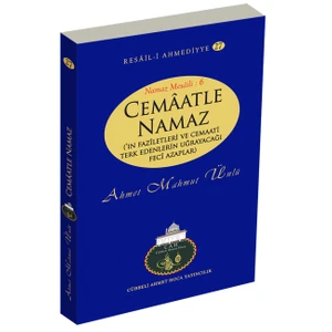 Cemaatle Namaz'ın Faziletleri ve Cemaati Terk Edenlerin Uğrayacağı Feci Azaplar