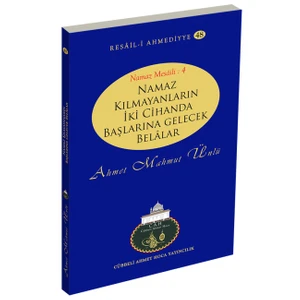 Namaz Kılmayanların İki Cihanda Başlarına Gelecek Belalar - Ahmet Mahmut Ünlü